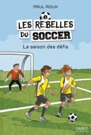 Les Rebelles du soccer T. 1 : La saison des défis
