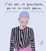 J&rsquo;ai mal et pourtant, ça ne se voit pas…