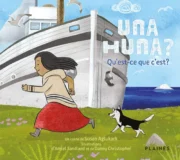 Una huna? : Qu&rsquo;est-ce que c&rsquo;est?
