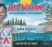 Héros autochtones : Anishinaabewi-ogichidaag